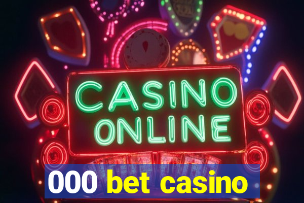 000 bet casino